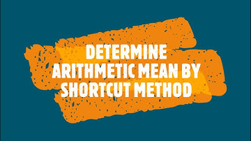 To determine Arithmetic Mean by Shortcut Method - Information & Data - 3