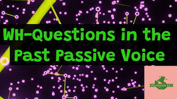 Understanding WH-Questions in the Past Passive Voice (Unit 19V, Level B2)