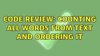 Celebrity Code Review: Counting all words from text and ordering it (2 Solutions!!) Wealth