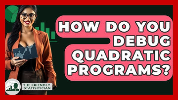 How Do You Debug Quadratic Programs? - The Friendly Statistician