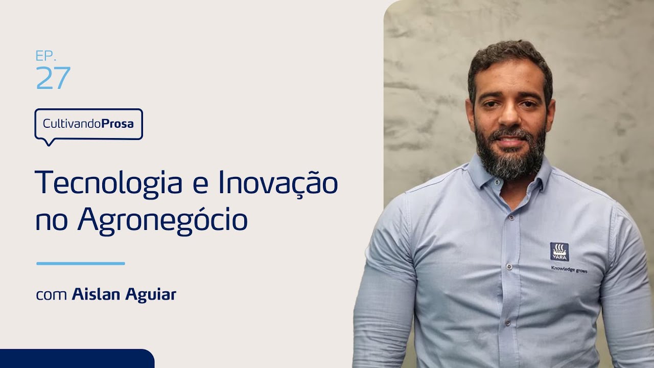 Tecnologia e Inovação no Agronegócio | Cultivando Prosa EP.27