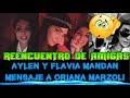 AYLEN MILLA Y FLAVIA MEDINA SE REENCUENTRAN Y MANDAN MENSAJE A ORIANA MARZOLI