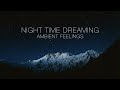 Night Time Dreaming - One Hour Of Beautiful Ambient Background