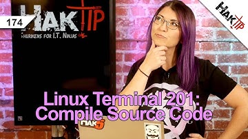 How to Compile Source Code: Linux Terminal 201 - HakTip 174