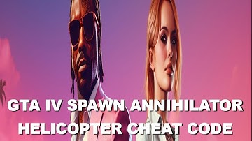 Gta IV Spawn Annihilator Helicopter Cheat Code No-commentary