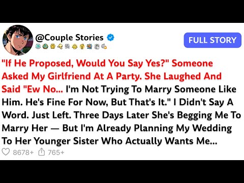 If He Proposed Would You Say Yes Someone Asked My Girlfriend At A Party She Laughed And Said