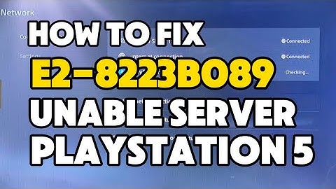 How to fix PS4 Error E2-8223b089 Unable to connect to the server PS5