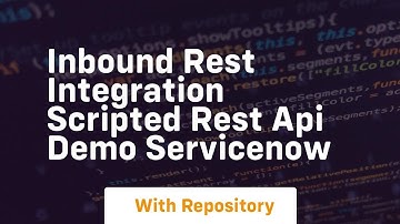 inbound rest integration scripted rest api demo servicenow