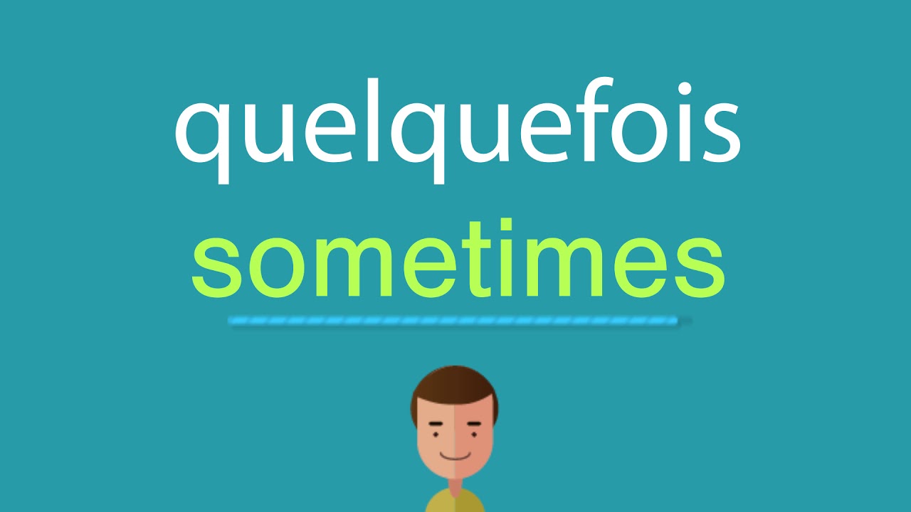 Comment On Dit C Est En Anglais Comment dire quelquefois en anglais - YouTube