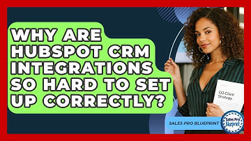 Why Are HubSpot CRM Integrations So Hard To Set Up Correctly? - Sales Pro Blueprint