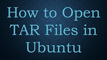 How to Open TAR Files in Ubuntu