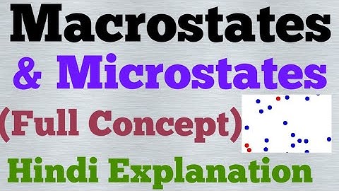 macrostates and microstates (hindi)