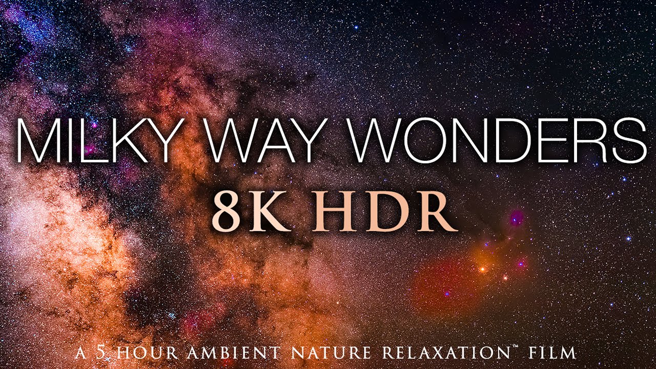 5 HOURS of 8K HDR STARSCAPES Milky Way Wonders Stunning AstroLapse Film  Relaxing Music