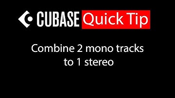 004 Cubase quick tip - Combine 2 mono tracks to 1 stereo