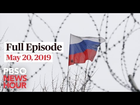 PBS NewsHour live show May 20, 2019 - PBS NewsHour live show May 20, 2019