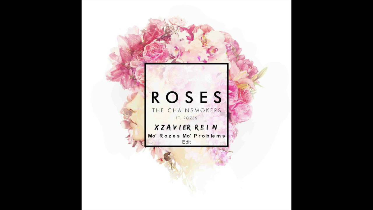 The Chainsmokers Roses Xzavier Rein Mo Rozes Mo Problems Edit Youtube