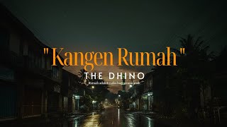 Kangen Rumah - The Dhino ( Video Lyric )