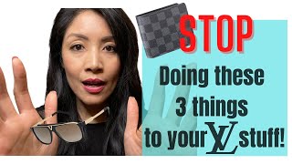 Louis Vuitton Product Care:  How to NOT handle your luxury items!