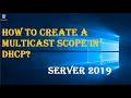 HOW TO CREATE A MULTICAST SCOPE IN DHCP?