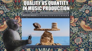 QUALITY vs. QUANTITY in music production