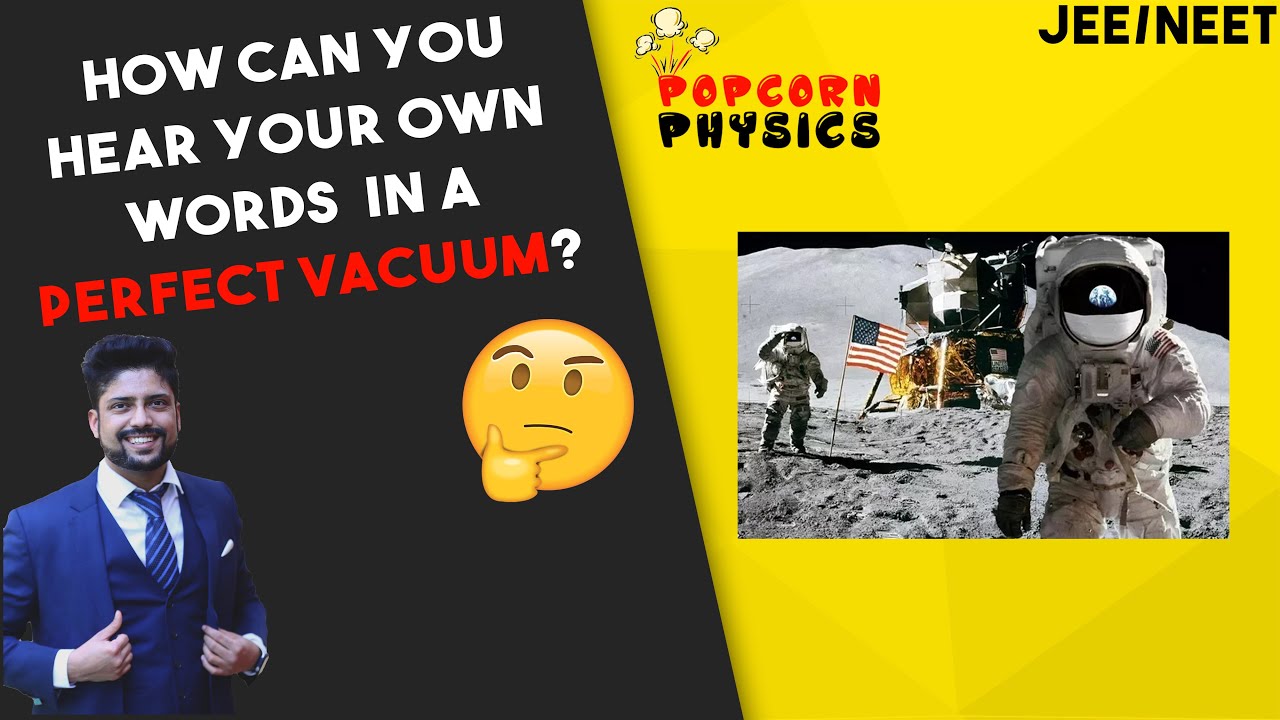 How Can you hear your own words in a perfect vacuum? IIT JEE & NEET