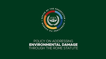 ICC Office of the Prosecutor launches Policy on Addressing Environmental Damage