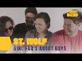 ST. WOLF Answers Girls FAQs about Guys | Pocket-Sized