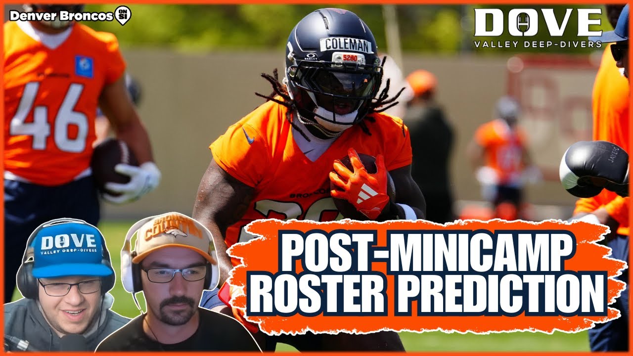 Denver Broncos Post-Minicamp 53-Man Roster Projection | Dove Valley Deep-Divers