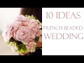 10 ideas to incorporate French beaded flowers for a wedding