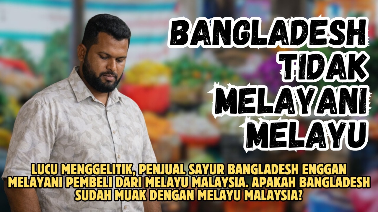 Lucu, penjual bangladesh enggan melayani melayu malaysia. pilih melayani sesama bangladesh