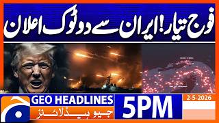 IRAN is ready for WAR..!! - Big Message | Geo News 5 PM Headlines | 2nd May 2026