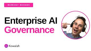 Enterprise AI Governance - Kowalah Wednesday Webinar