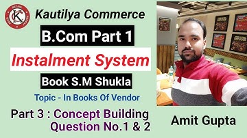 B.Com : Instalment payment System | In the Books of Vendor | Question No.1 & 2 | Part 3