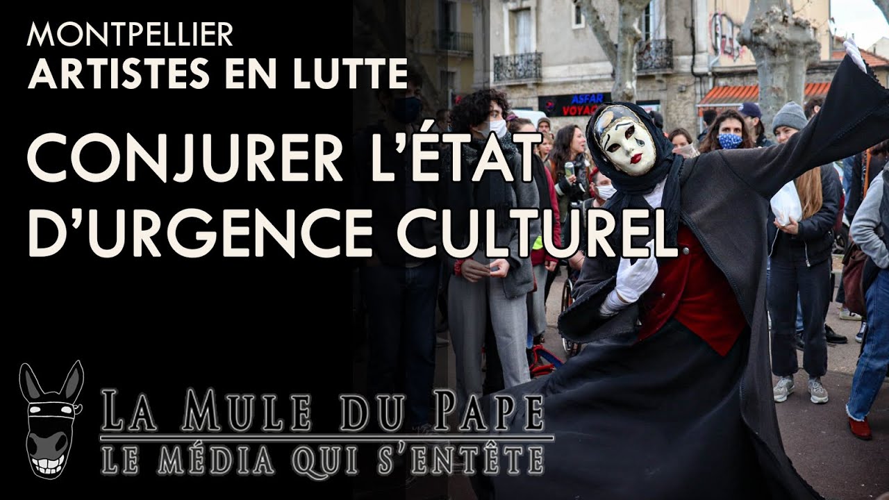 Artistes en lutte à Montpellier : conjurer l'état d'urgence culturel