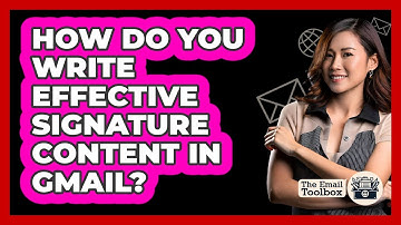 How Do You Write Effective Signature Content In Gmail?
