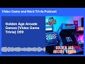 Golden Age Arcade Games [Video Game Trivia] 069 | Video Game and Nerd Trivia Podcast
