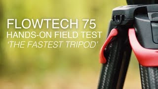 Flowtech 75 Tripod The Worlds Fastest Tripod Hands-On Field Test