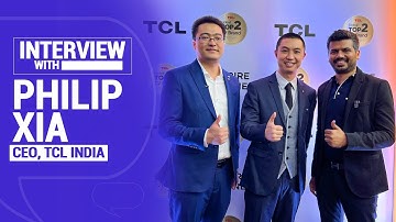 An Exclusive Interview with TCL India