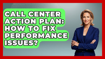 Call Center Action Plan: How To Fix Performance Issues? - Call Center Pro Strategies