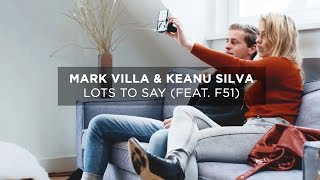 Смотреть клип Mark Villa & Keanu Silva - Lots To Say (Feat. F51) [Official Video]