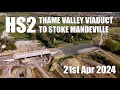 HS2 - Thame Valley Viaduct to Stoke Mandeville | 21st April 2024