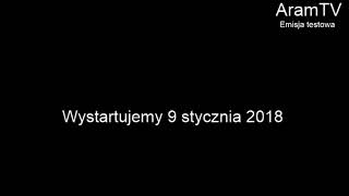 Aramtv - Emisja Testowa Z 08.01.2018