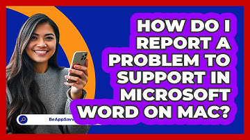 How do I report a problem to support in Microsoft Word on Mac? - Be App Savvy