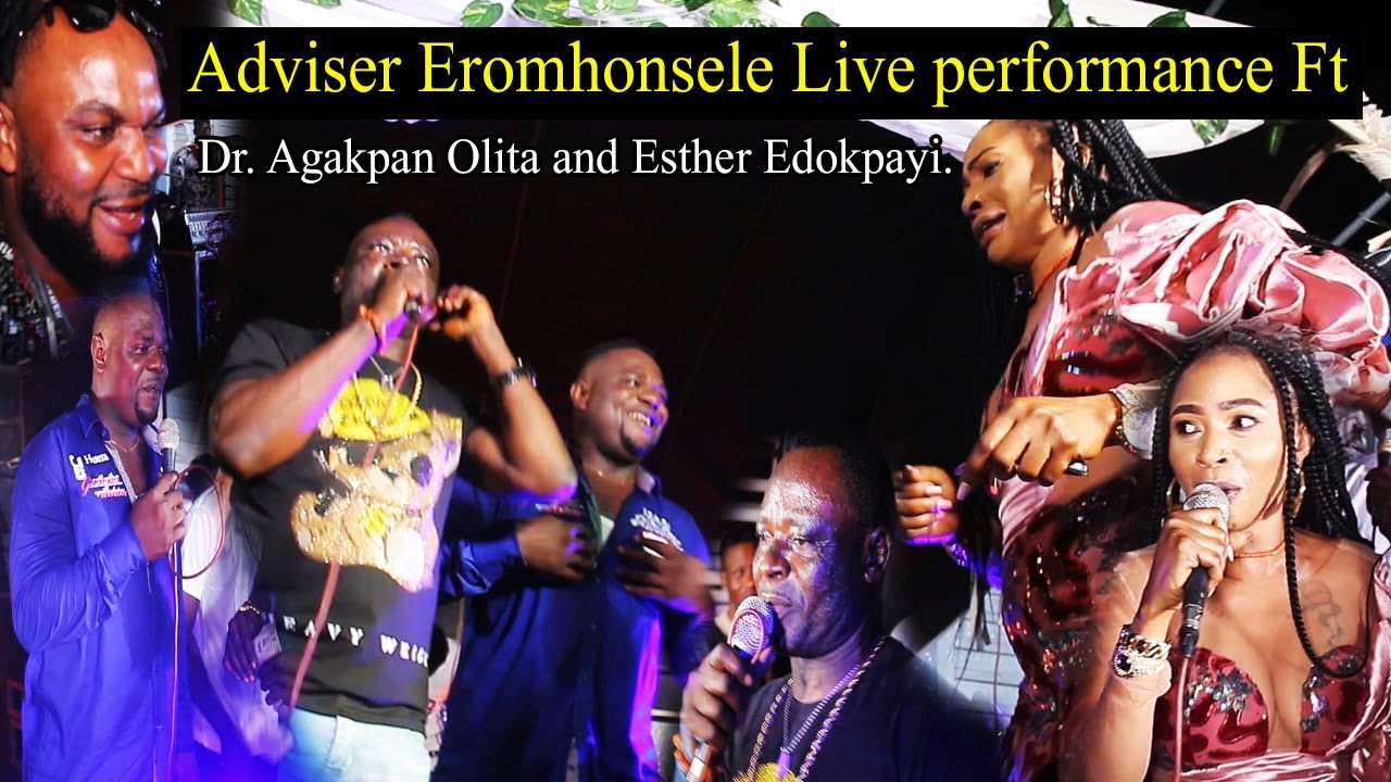 Adviser Eromhonsele Live performance Ft Dr. Agakpan Olita and Esther Edokpayi.
