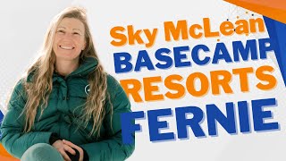 What to Expect from Basecamp Resorts in Fernie BC | Sky McLean Interview