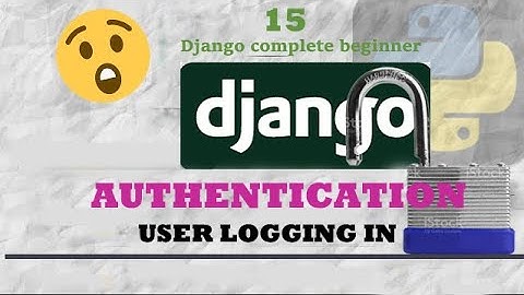 User Login Authentication| Django Authentication Tutorials.