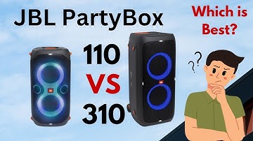 JBL PartyBox 110 vs 310: Which Party Speaker Should You Choose?
