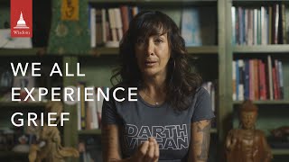 We all experience grief (Dr. Joanne Cacciatore)