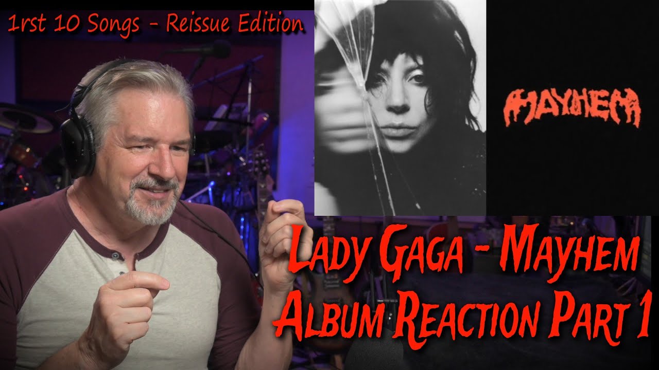 Lady Gaga - Mayhem Album Reaction Part 1 Reaction/Analysis. First 10 songs of Reissue