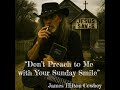 Don T Preach To Me With Your Sunday Smile James Hilton Cowboy 